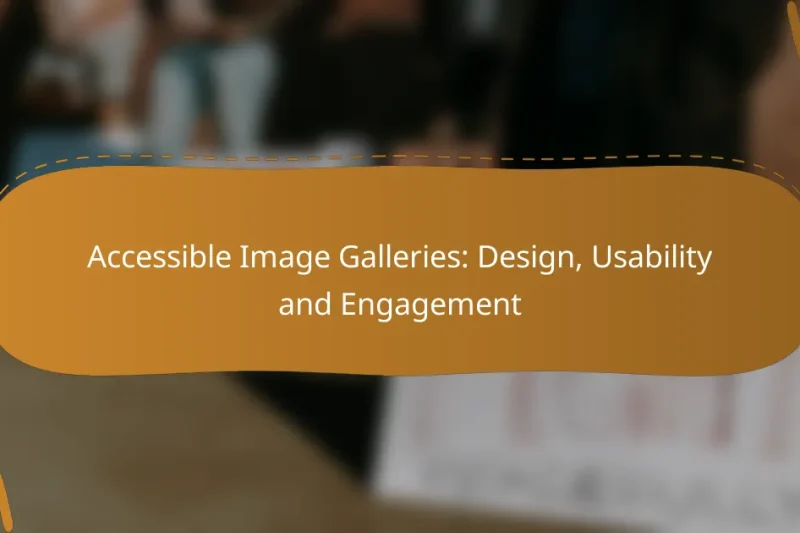 Accessible Image Galleries: Design, Usability and Engagement