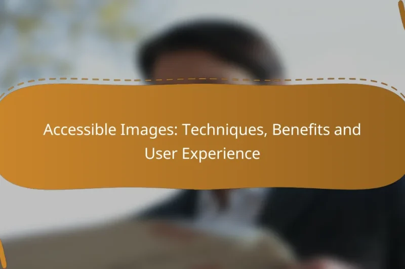 Accessible Images: Techniques, Benefits and User Experience