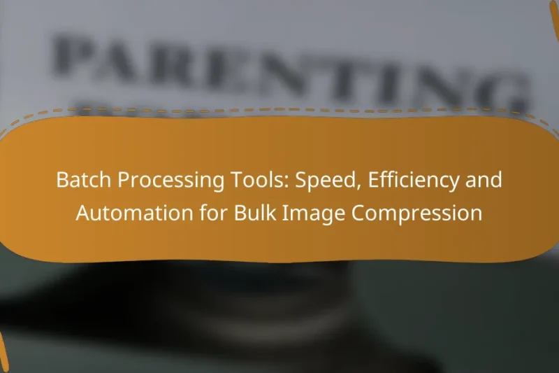 Batch Processing Tools: Speed, Efficiency and Automation for Bulk Image Compression