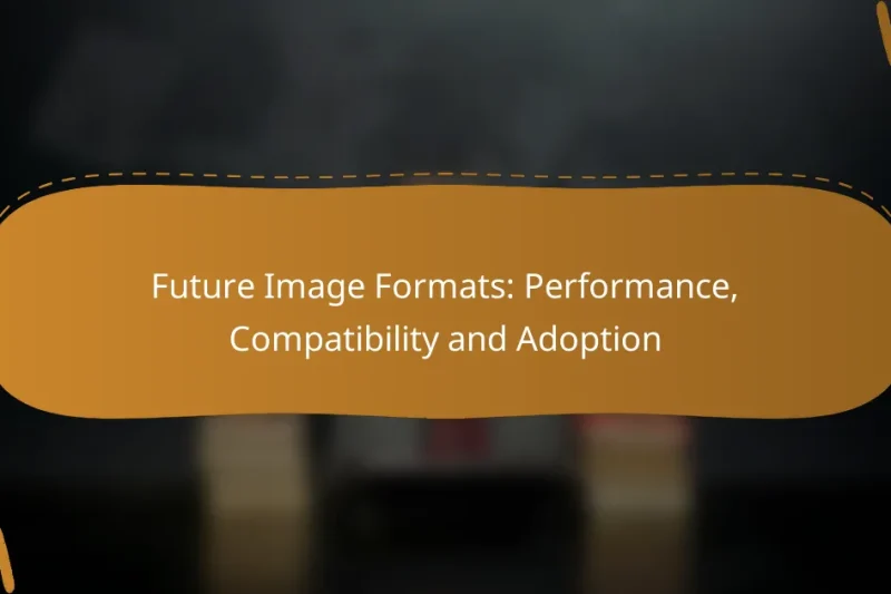 Future Image Formats: Performance, Compatibility and Adoption