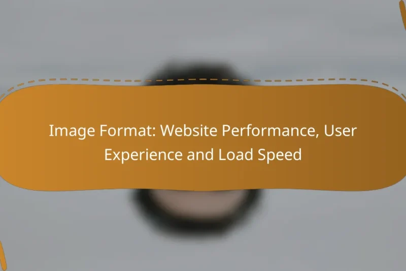 Image Format: Website Performance, User Experience and Load Speed