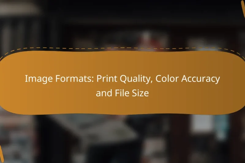 Image Formats: Print Quality, Color Accuracy and File Size
