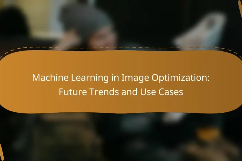 Machine Learning in Image Optimization: Future Trends and Use Cases
