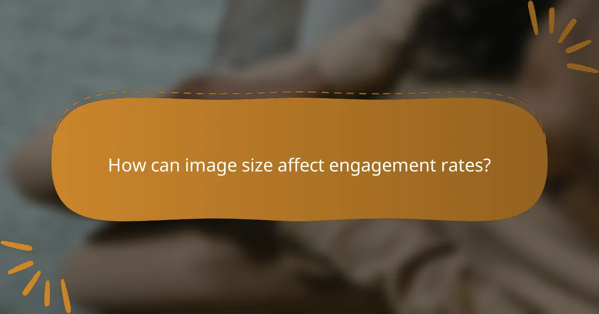 How can image size affect engagement rates?