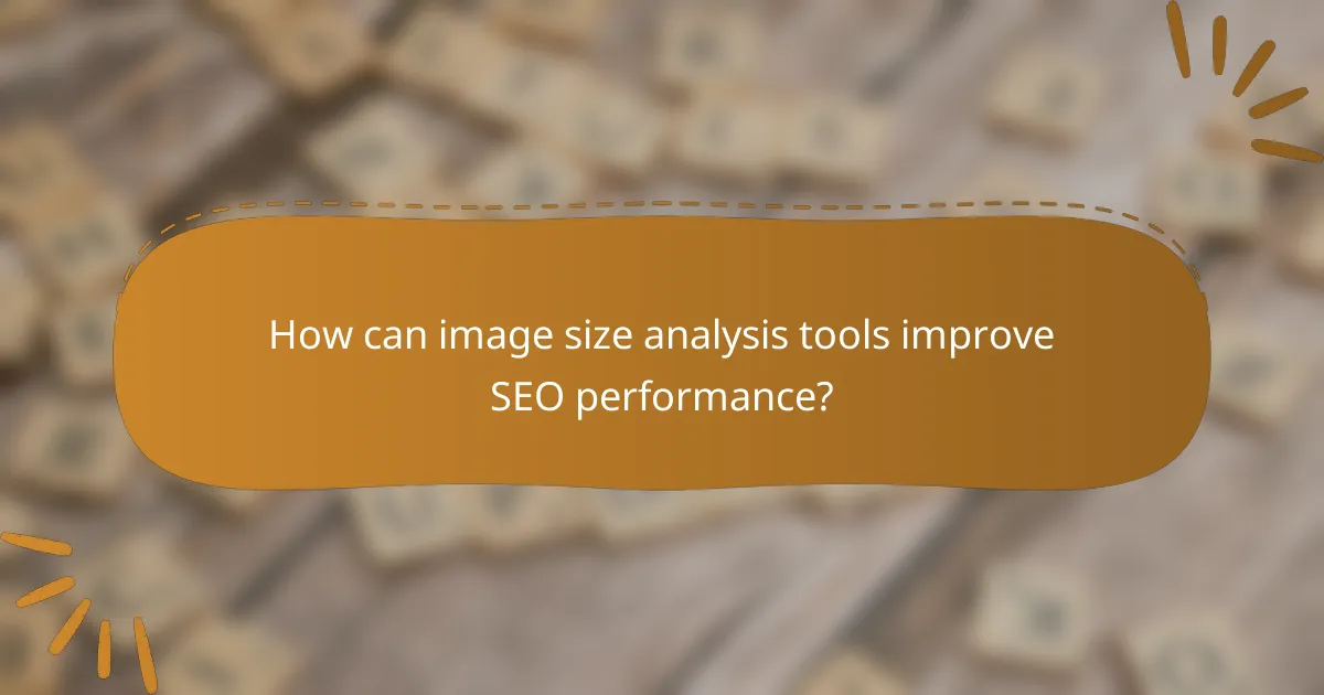 How can image size analysis tools improve SEO performance?