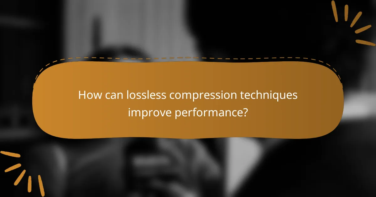How can lossless compression techniques improve performance?