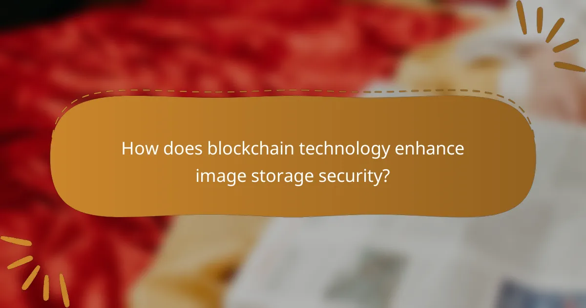 How does blockchain technology enhance image storage security?