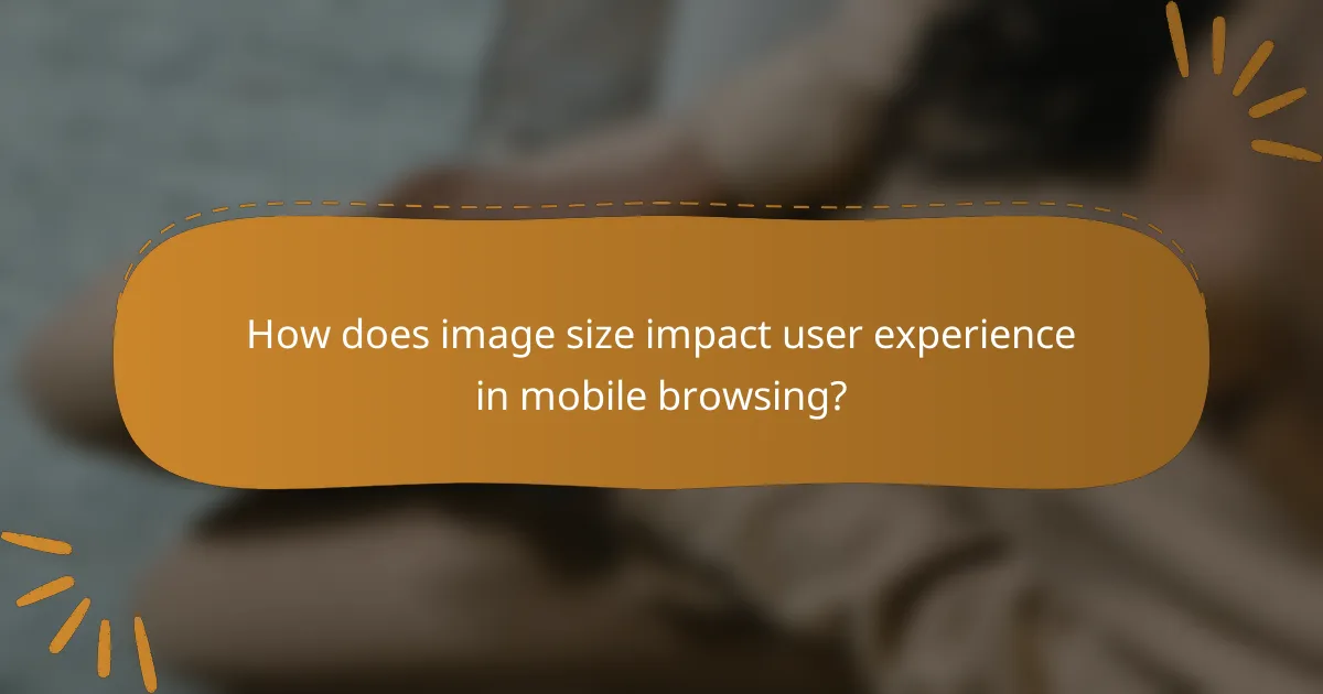 How does image size impact user experience in mobile browsing?