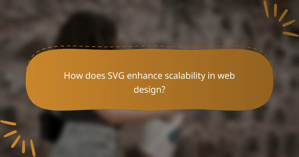How does SVG enhance scalability in web design?