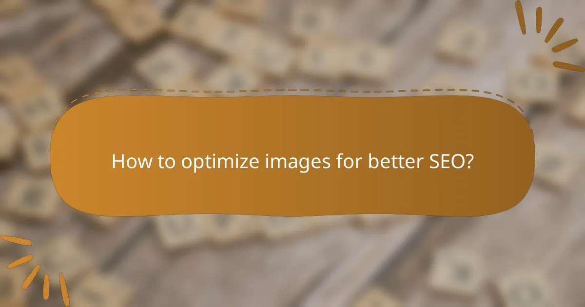 How to optimize images for better SEO?