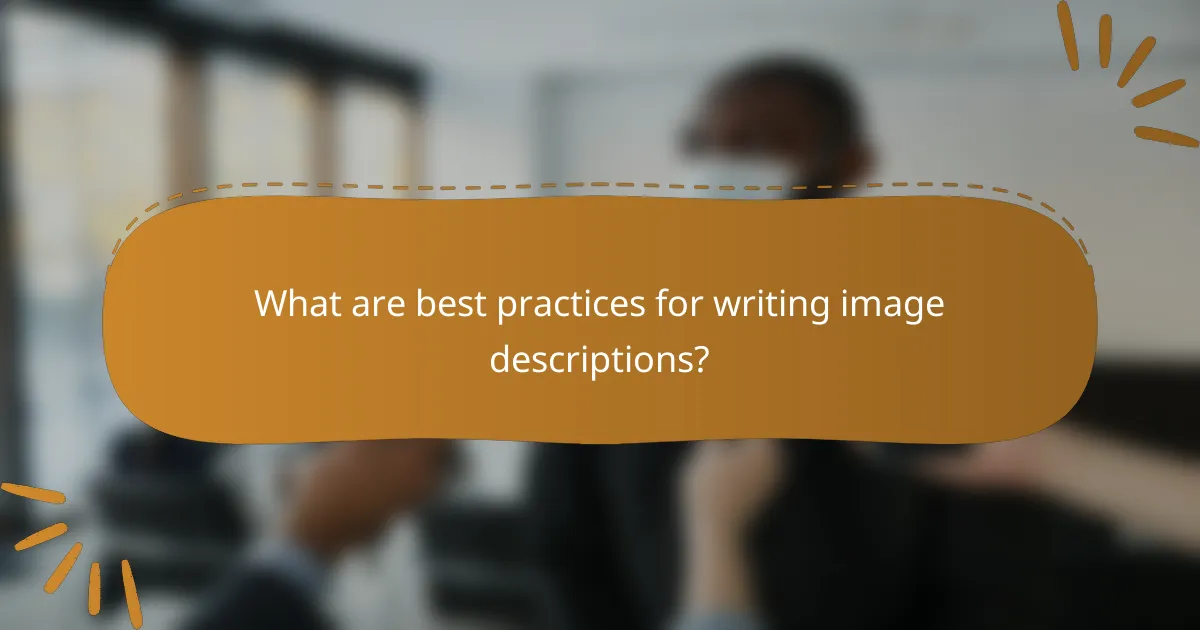 What are best practices for writing image descriptions?