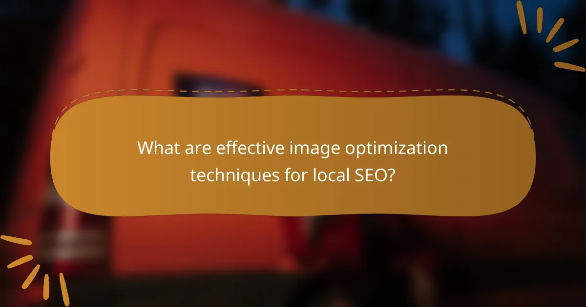 What are effective image optimization techniques for local SEO?