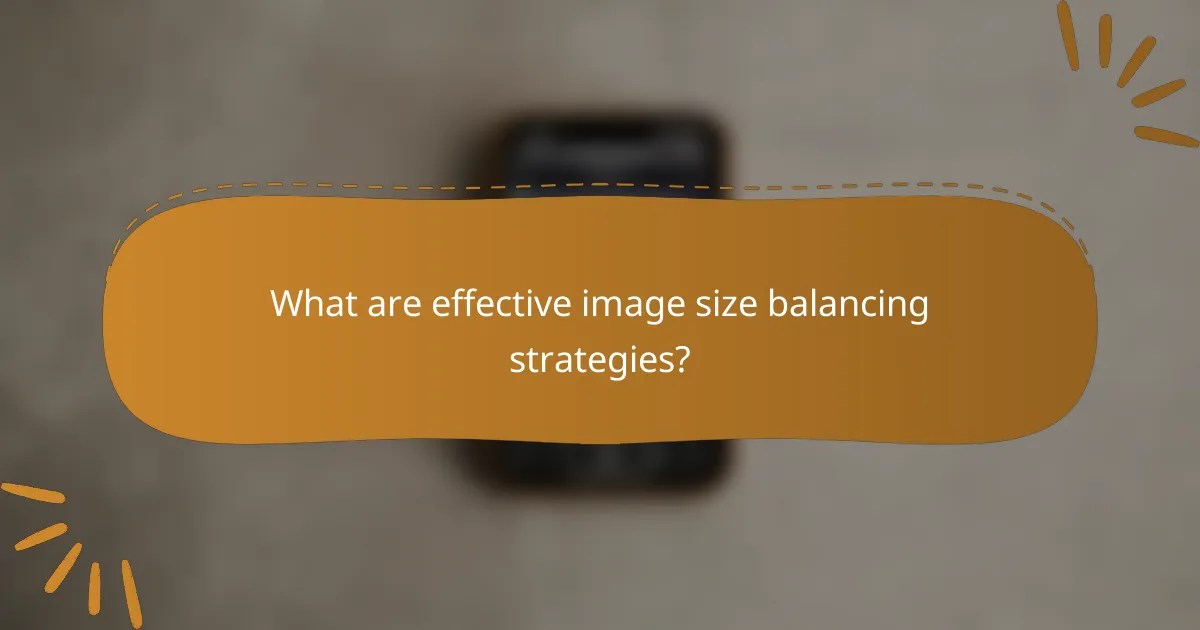 What are effective image size balancing strategies?