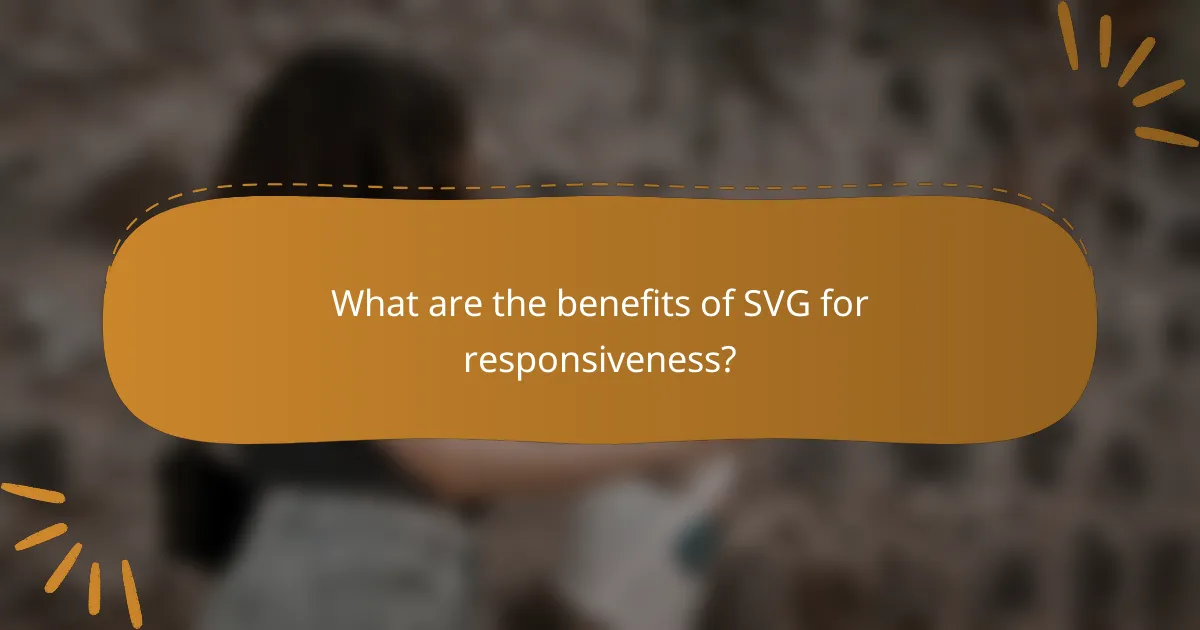 What are the benefits of SVG for responsiveness?
