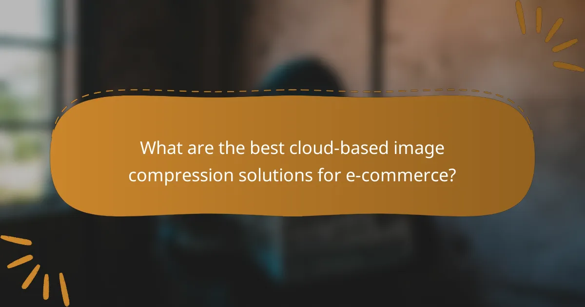 What are the best cloud-based image compression solutions for e-commerce?