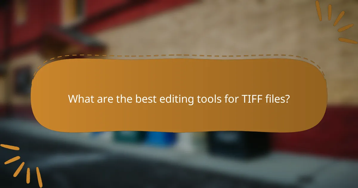 What are the best editing tools for TIFF files?