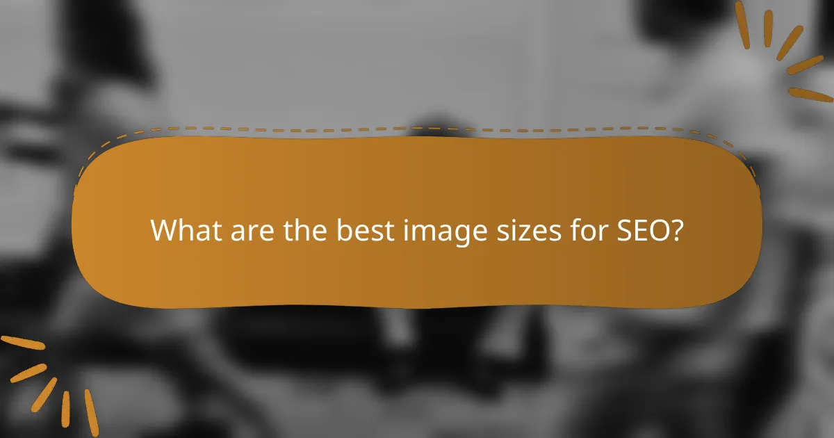 What are the best image sizes for SEO?