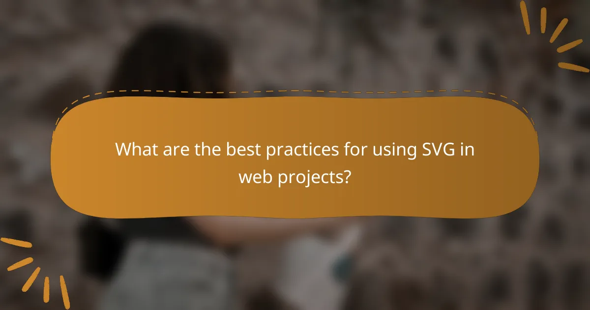 What are the best practices for using SVG in web projects?