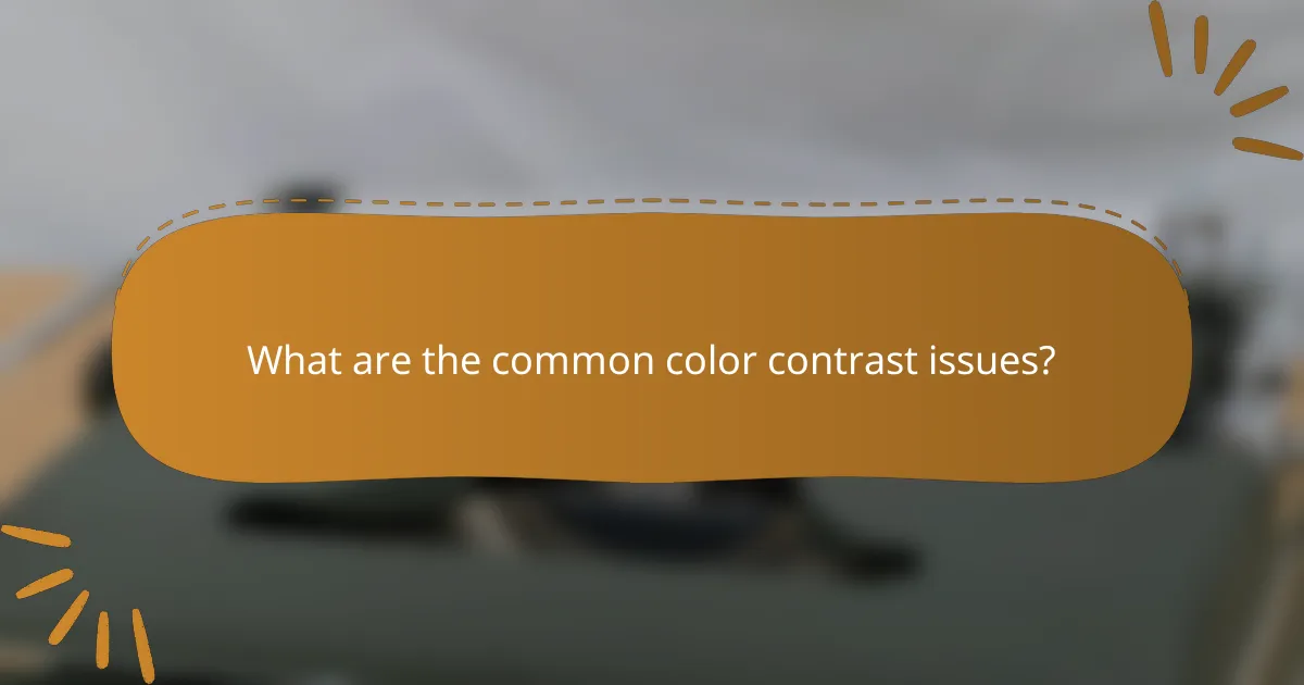 What are the common color contrast issues?