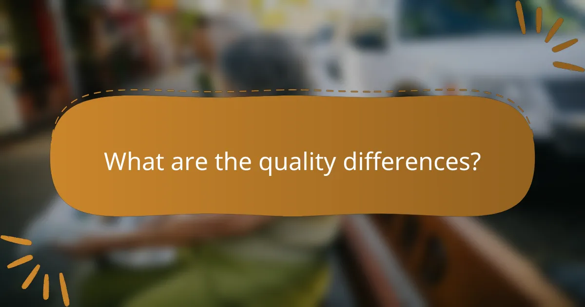 What are the quality differences?