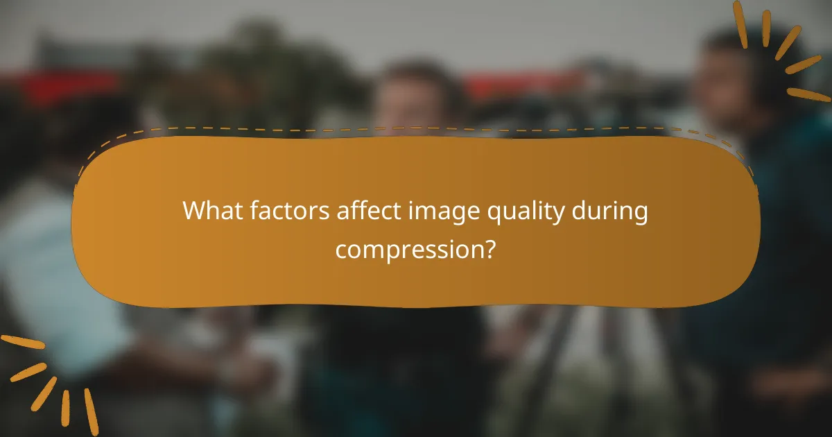 What factors affect image quality during compression?