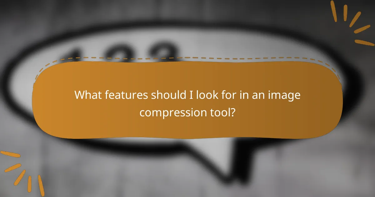 What features should I look for in an image compression tool?