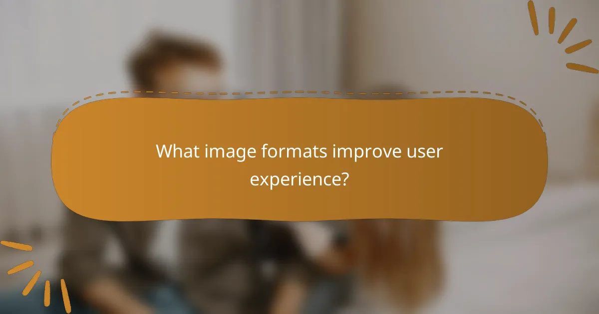 What image formats improve user experience?