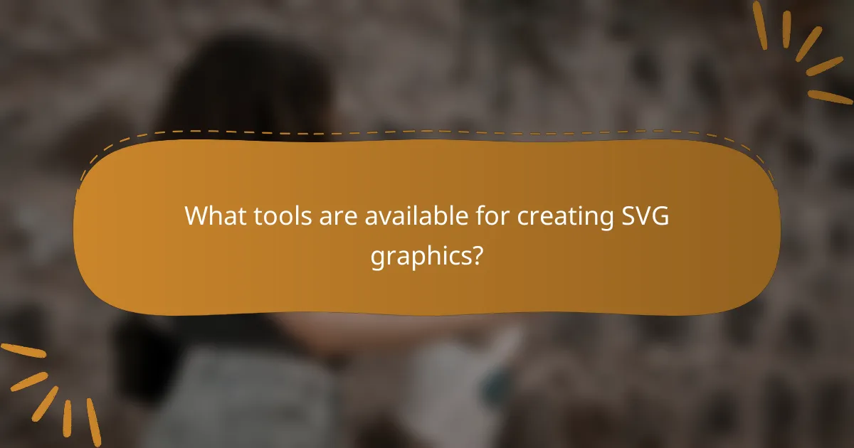 What tools are available for creating SVG graphics?