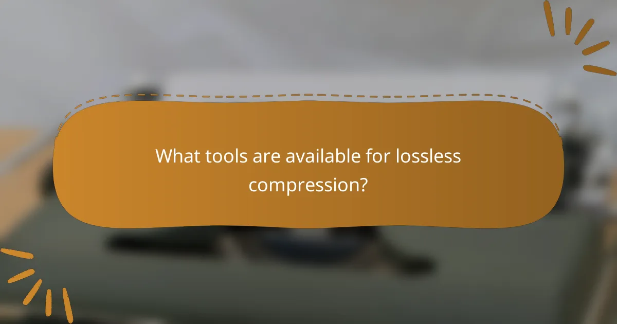 What tools are available for lossless compression?