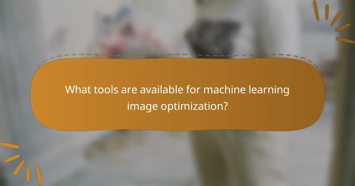 What tools are available for machine learning image optimization?