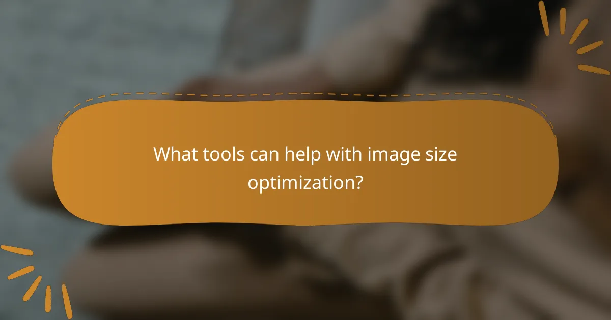 What tools can help with image size optimization?
