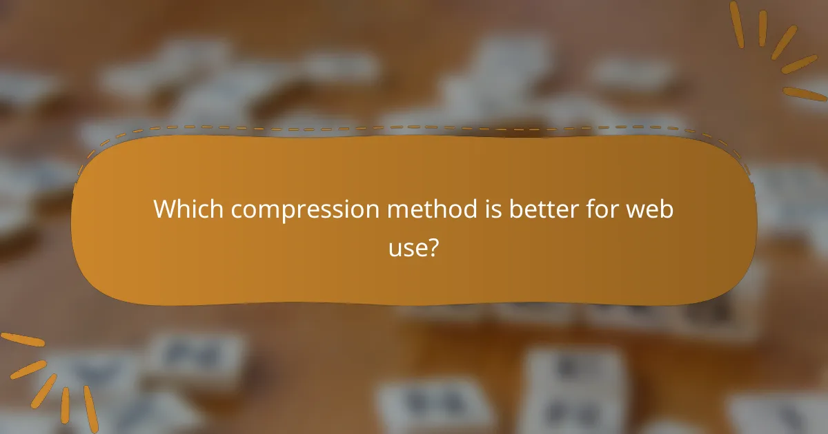 Which compression method is better for web use?